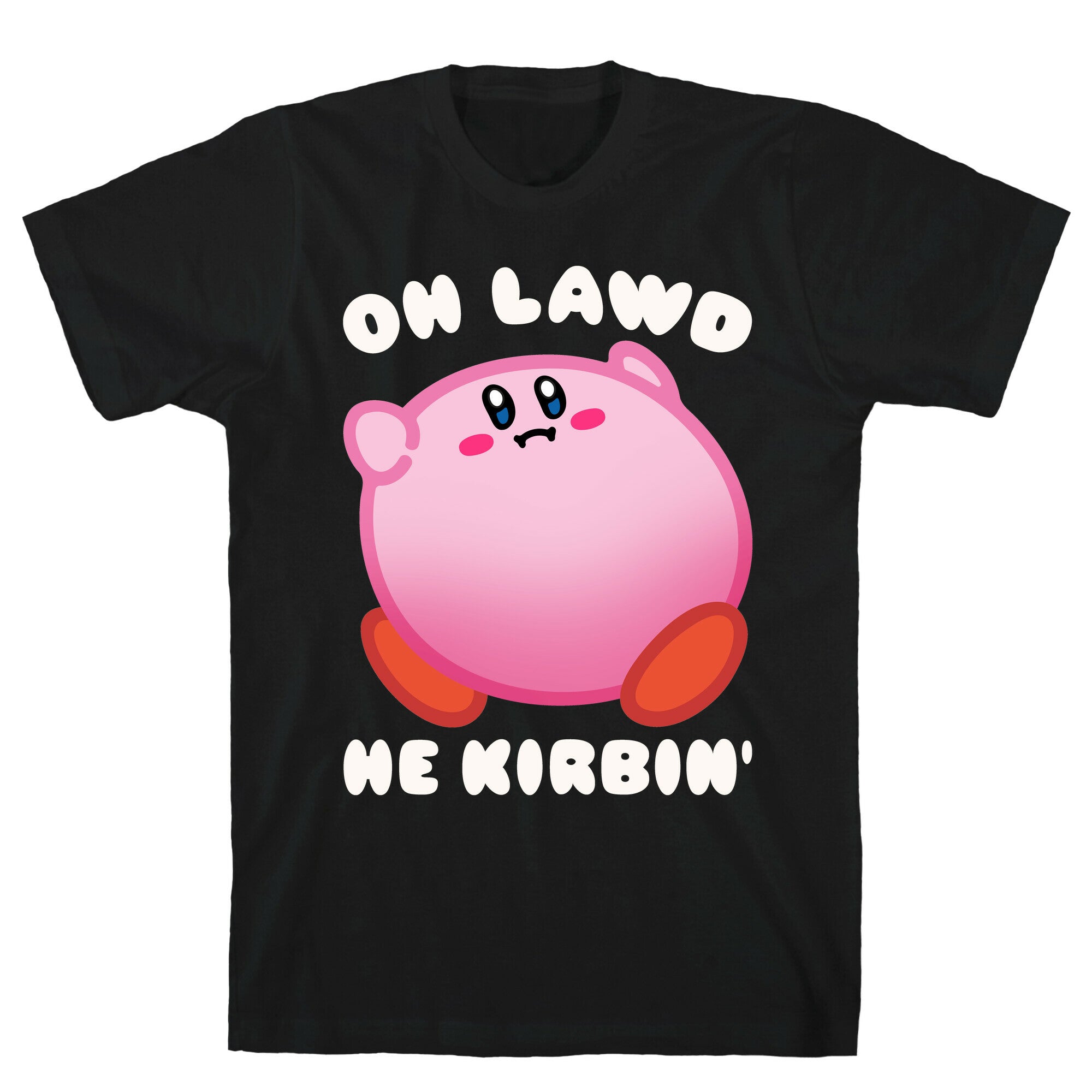 Oh Lawd He Kirbin' Parody T-Shirt